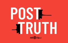 Post Truth Antara Devaluasi, Relativisme dan Objektivisme Kebenaran yang Usang